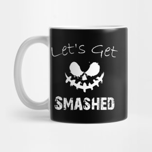 Lets Get Smashed Mug